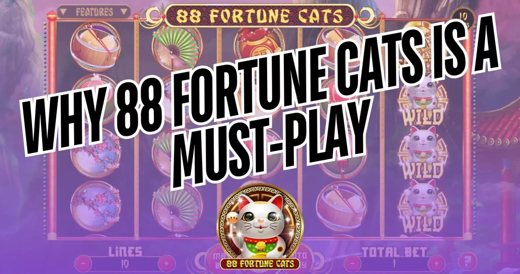 Why 88 Fortune Cats is a Must-Play